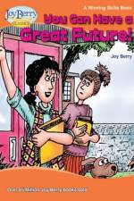 YOU CAN HAVE A GRT FUTURE af Joy Berry