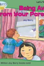 LETS TALK ABT BEING AWAY FROM af Joy Berry