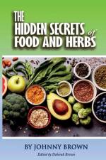 The HIDDEN SECRET OF FOODS & HERBS af Johnny Brown