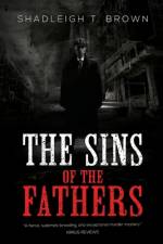 The Sins of the Fathers af Shadleigh T. Brown