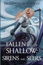 Fallen into the Shallow: Sirens and Seers af Brandon Robinson
