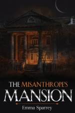 The Misanthrope's Mansion af Emma Sparrey