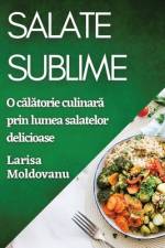 Salate Sublime af Larisa Moldovanu