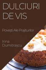 Dulciuri de Vis af Irina Dumitra¿cu