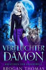 Thomas, B: Verfluchter Dämon - Kreaturen der Anderswelt af Brogan Thomas