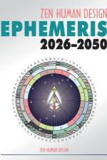 Zen Human Design Ephemeris 2026-50 af . Chaitanyo .