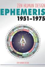 Zen Human Design Ephemeris 1951 - 1975 af Chaitanyo