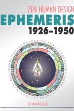 Zen Human Design Ephemeris 1926-1950 af Chaitanyo