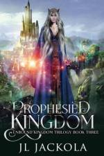 Prophesied Kingdom af J. L. Jackola