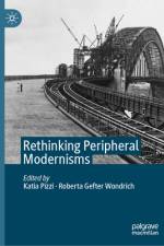 Rethinking Peripheral Modernisms af Katia Pizzi