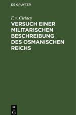 Versuch einer militarischen Beschreibung des osmanischen Reichs af Ciriacy F. v. Ciriacy