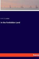In the Forbidden Land af A. H. S. Landor
