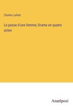 Le passe d'une femme; Drame en quatre actes af Charles Lafont