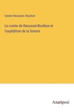 Le comte de Raousset-Boulbon et l'expédition de la Sonore af Gaston Raousset -Boulbon