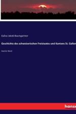 Geschichte des schweizerischen Freistaates und Kantons St. Gallen af Gallus Jakob Baumgartner