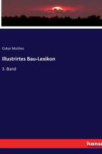 Illustrirtes Bau-Lexikon af Oskar Mothes