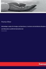 Vollständiges Lexikon für Prediger und Katecheten, in welchem die katholischen Glaubens und SittenLehren ausführlich betrachtet sind af Thomas Wiser