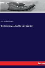 Die Kirchengeschichte von Spanien af Pius Bonifatius Gams