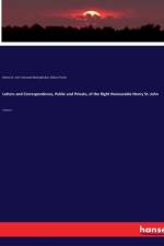 Letters and Correspondence, Public and Private, of the Right Honourable Henry St. John af Gilbert Parke