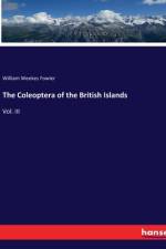 The Coleoptera of the British Islands af William Weekes Fowler