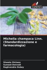 Michelia champaca Linn. (Standardizzazione e farmacologia) af Shweta Shriwas