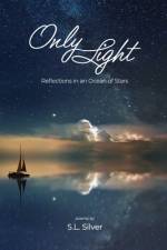 Only Light: Reflections in an Ocean of Stars af S. L. Silver