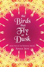 The Birds that Fly at Dusk af Ivana Skye