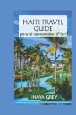 Haiti Travel Guide 2023 af Inaya Grey