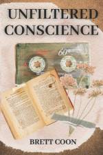 Unfiltered Conscience af Brett Coon