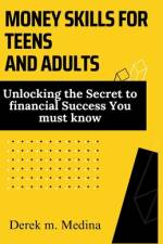 Money Skills for Teens and Adults af Derek M Medina