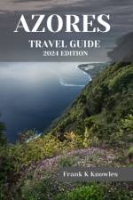 Azores Travel Guide 2024 af Frank K Knowles