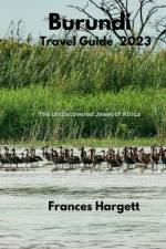 Burundi Travel Guide 2023 af Frances Hargett