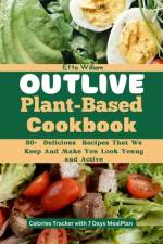 Outlive Plant Based Cookbook af Etta William