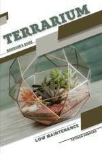 Low Maintenance Terrarium af Tetiana Sabanen