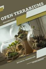 Open Terrariums, Botanical Wonderland af Tetiana Sabanen