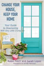 Change Your House, Keep Your Home af Sarah Lopez