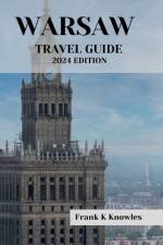 Warsaw Travel Guide 2024 Edition af Frank K Knowles
