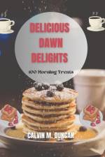 Delicious Dawn Delights af Calvin M Duncan