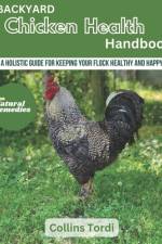Backyard Chicken Health Handbook af Collins Tordi