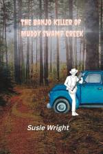 The Banjo Killer of Muddy Swamp Creek af Susie Wright