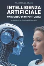 Intelligenza Artificiale Un Mondo di Opportunità af Francesco Luca Giovanni