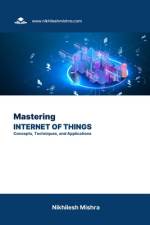 Mastering Internet of Things af Nikhilesh Mishra