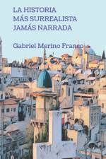La Historia Más Surrealista Jamás Narrada af Gabriel Merino Franco