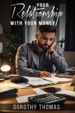 Your Relationship with Your Money af Dorothy Thomas