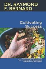 Cultivating Success af Raymond F Bernard
