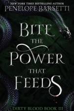 Bite The Power That Feeds af Penelope Barsetti