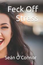Feck Off Stress af Sean O'Connor