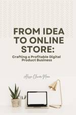 From Idea to Online Store af Alissa Olivier-Mann