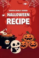 Ghoulishly Good Halloween Recipe af Rex Barton