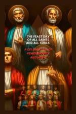 The feast of all saints and all souls. af Rev Joseph Jones